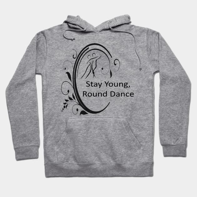 Stay Young Round Dance Hoodie by DWHT71